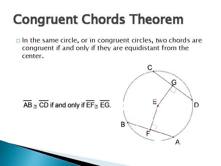 Congruent Chords Theorem � In the same circle, or in congruent circles, two chords