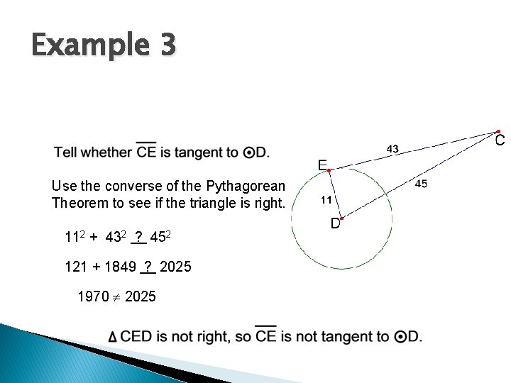 Example 3 Use the converse of the Pythagorean Theorem to see if the triangle