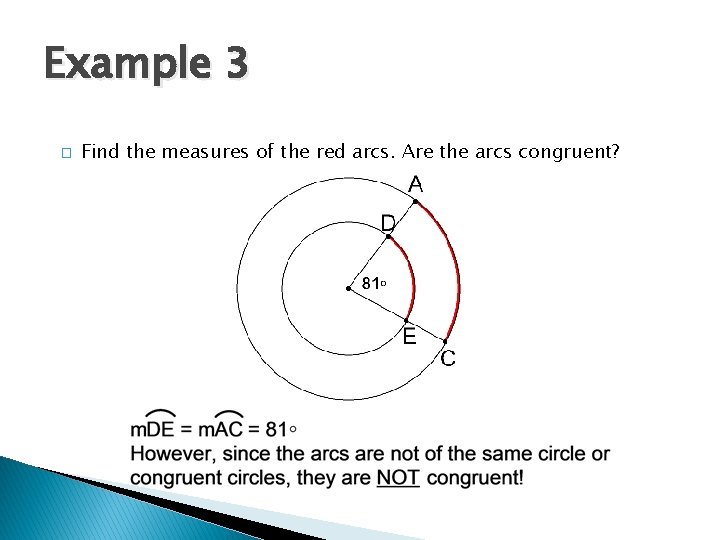 Example 3 � Find the measures of the red arcs. Are the arcs congruent?
