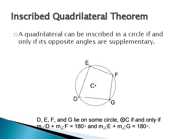 Inscribed Quadrilateral Theorem �A quadrilateral can be inscribed in a circle if and only
