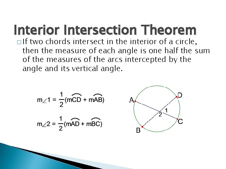 Interior Intersection Theorem � If two chords intersect in the interior of a circle,