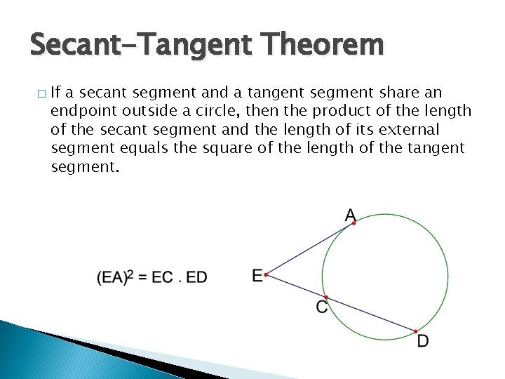 Secant-Tangent Theorem � If a secant segment and a tangent segment share an endpoint