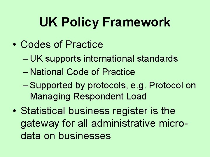 UK Policy Framework • Codes of Practice – UK supports international standards – National
