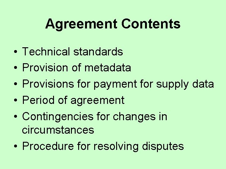 Agreement Contents • • • Technical standards Provision of metadata Provisions for payment for