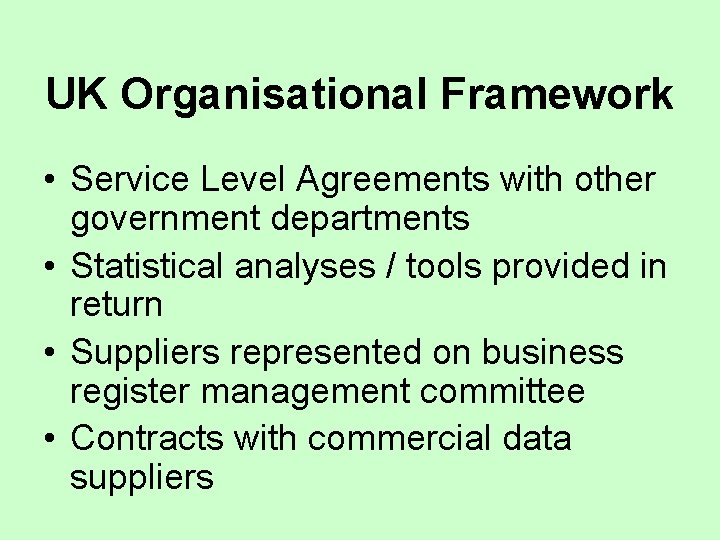 UK Organisational Framework • Service Level Agreements with other government departments • Statistical analyses