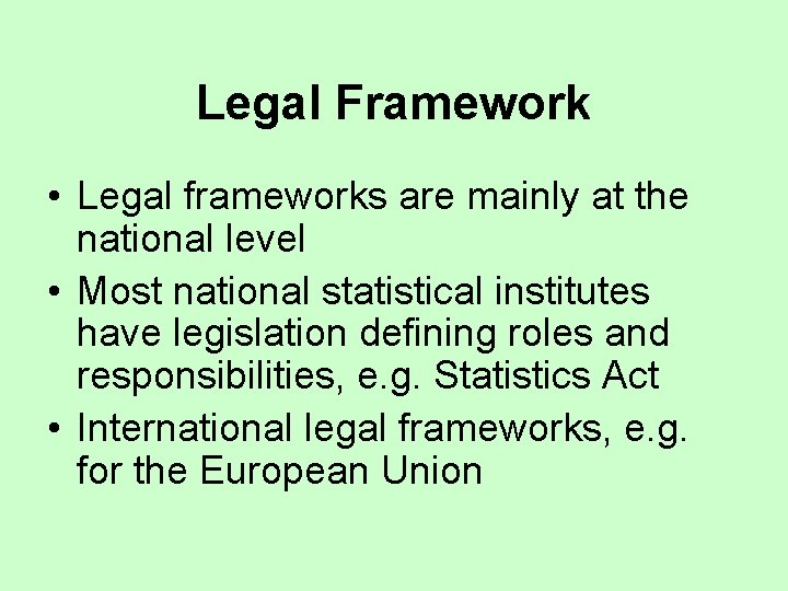 Legal Framework • Legal frameworks are mainly at the national level • Most national