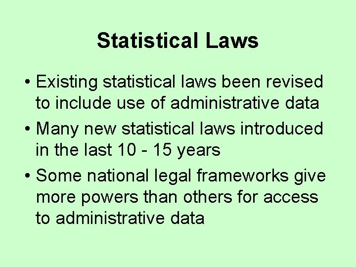 Statistical Laws • Existing statistical laws been revised to include use of administrative data