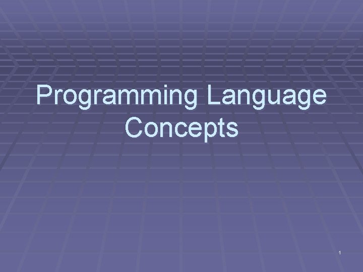 Programming Language Concepts 1 