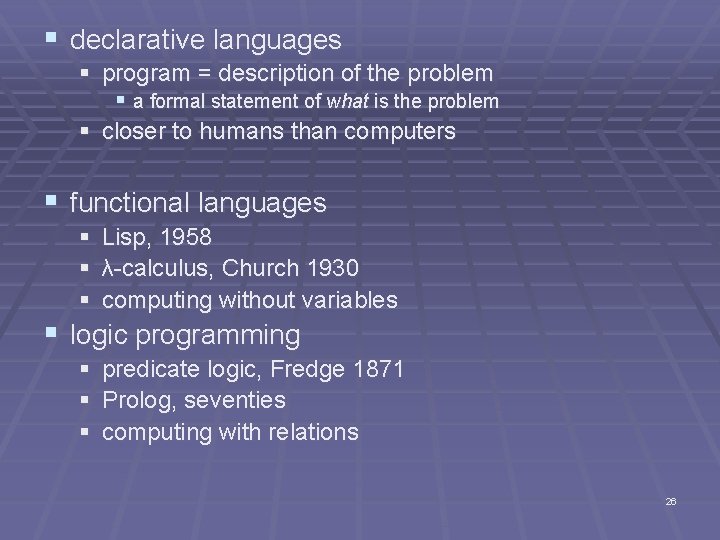 § declarative languages § program = description of the problem § a formal statement