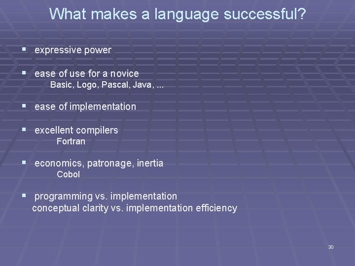 What makes a language successful? § expressive power § ease of use for a