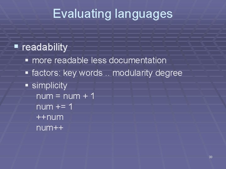 Evaluating languages § readability § more readable less documentation § factors: key words. .