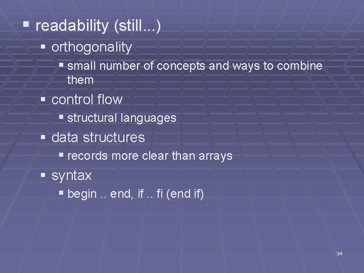 § readability (still. . . ) § orthogonality § small number of concepts and