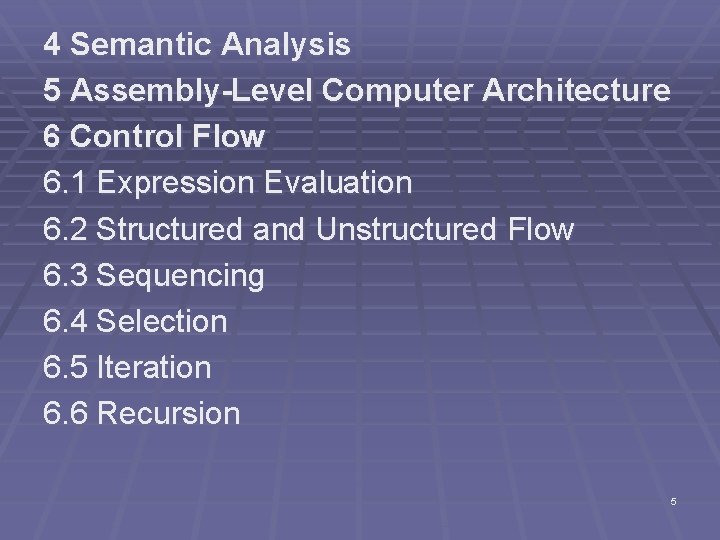 4 Semantic Analysis 5 Assembly-Level Computer Architecture 6 Control Flow 6. 1 Expression Evaluation