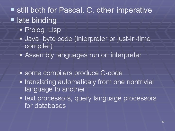 § still both for Pascal, C, other imperative § late binding § Prolog, Lisp