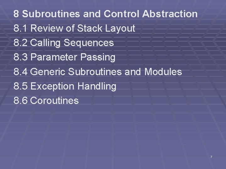 8 Subroutines and Control Abstraction 8. 1 Review of Stack Layout 8. 2 Calling