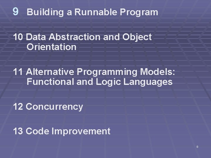 9 Building a Runnable Program 10 Data Abstraction and Object Orientation 11 Alternative Programming