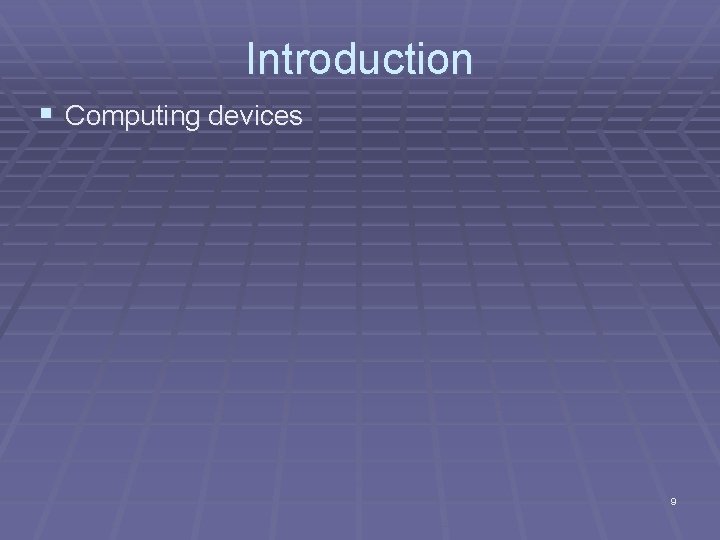 Introduction § Computing devices 9 