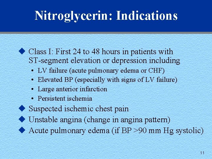 Nitroglycerin: Indications u Class I: First 24 to 48 hours in patients with ST-segment