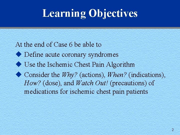 Learning Objectives At the end of Case 6 be able to u Define acute