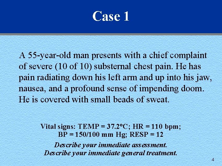 Case 1 A 55 -year-old man presents with a chief complaint of severe (10