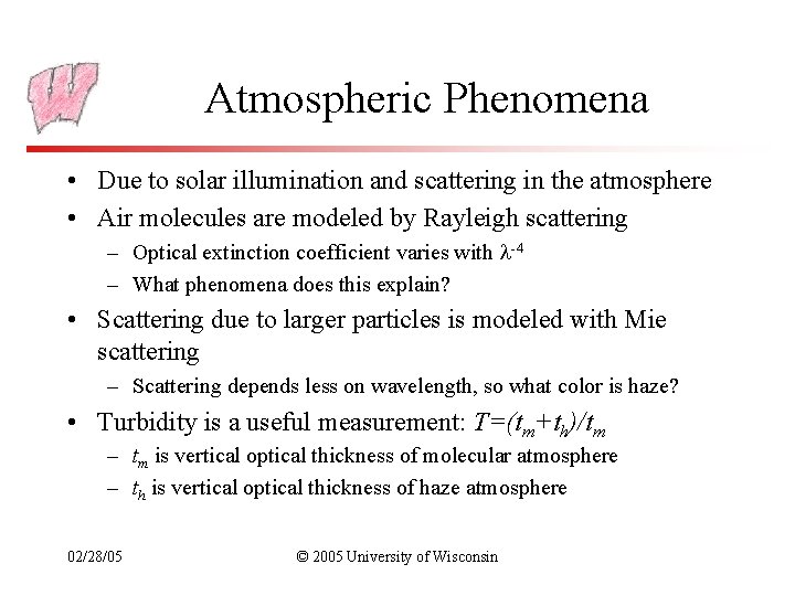 Atmospheric Phenomena • Due to solar illumination and scattering in the atmosphere • Air
