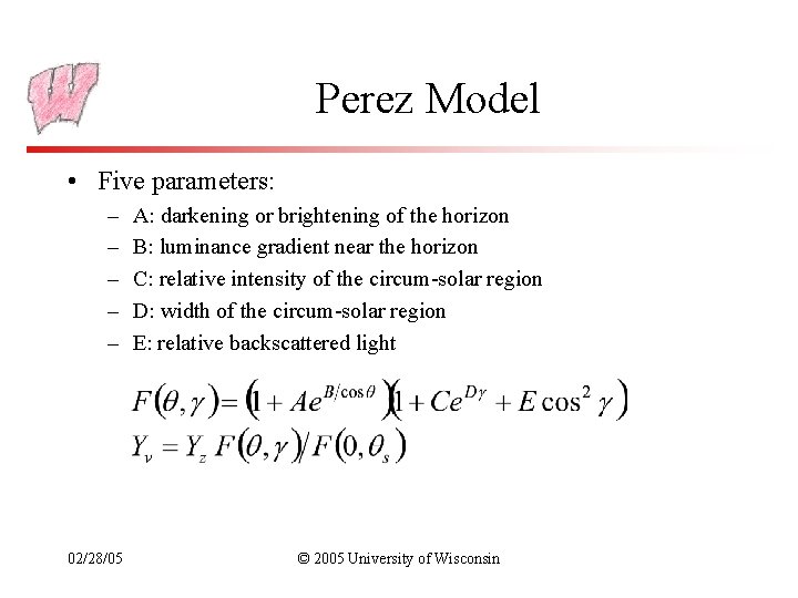 Perez Model • Five parameters: – – – 02/28/05 A: darkening or brightening of