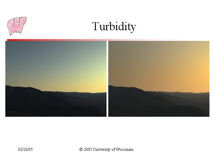 Turbidity 02/28/05 © 2005 University of Wisconsin 