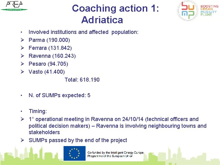 Coaching action 1: Adriatica • Ø Ø Ø Involved institutions and affected population: Parma