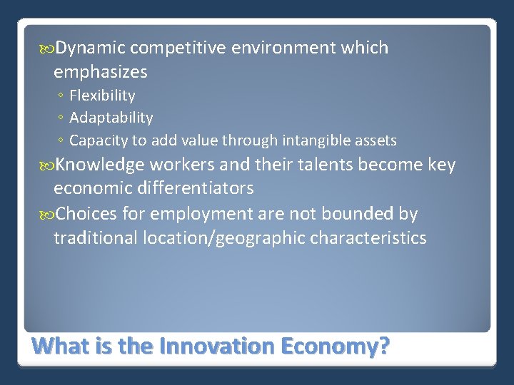  Dynamic competitive environment which emphasizes ◦ Flexibility ◦ Adaptability ◦ Capacity to add