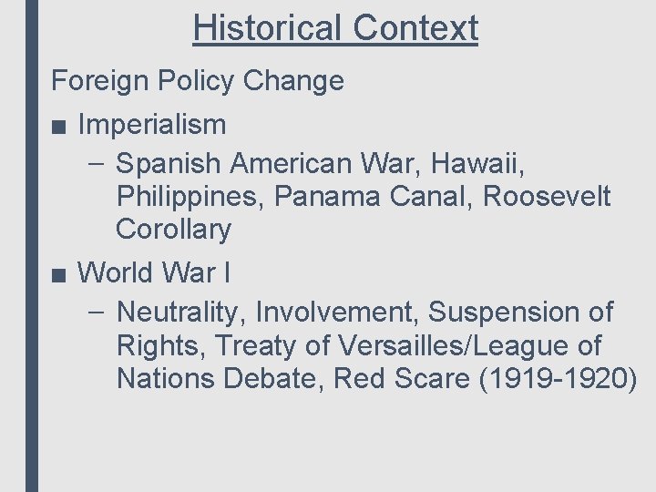 Historical Context Foreign Policy Change ■ Imperialism – Spanish American War, Hawaii, Philippines, Panama