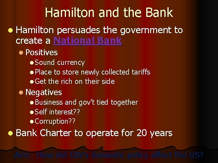Hamilton and the Bank l Hamilton persuades the government to create a National Bank