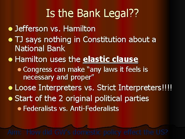 Is the Bank Legal? ? l Jefferson vs. Hamilton l TJ says nothing in