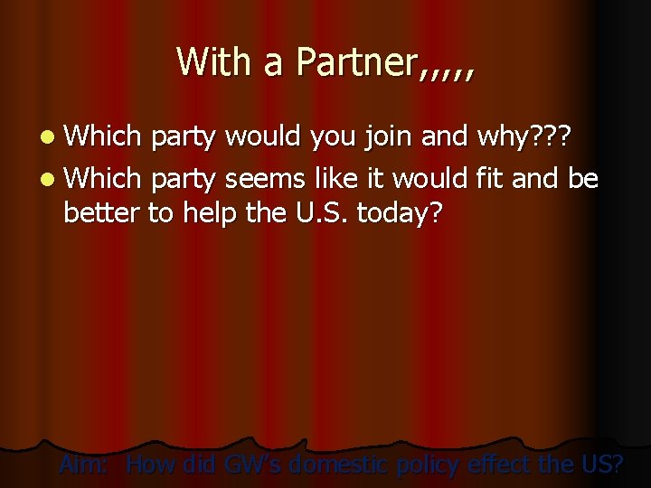 With a Partner, , , l Which party would you join and why? ?