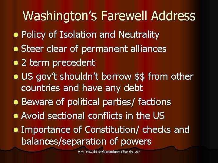 Washington’s Farewell Address l Policy of Isolation and Neutrality l Steer clear of permanent