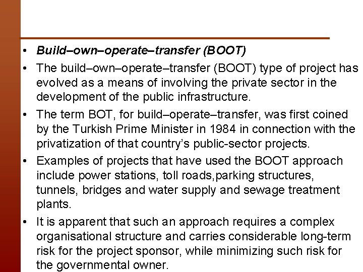  • Build–own–operate–transfer (BOOT) • The build–own–operate–transfer (BOOT) type of project has evolved as