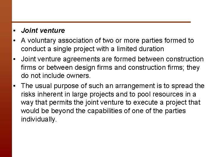  • Joint venture • A voluntary association of two or more parties formed
