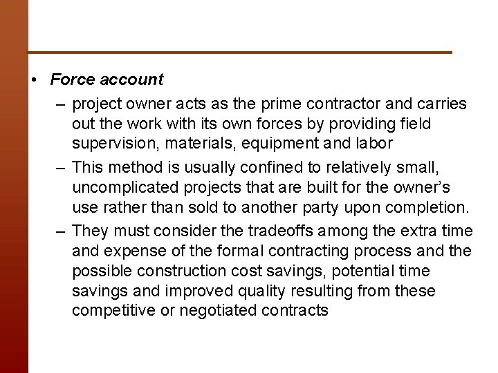  • Force account – project owner acts as the prime contractor and carries