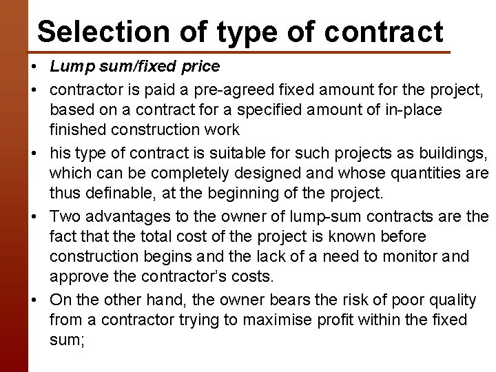 Selection of type of contract • Lump sum/fixed price • contractor is paid a