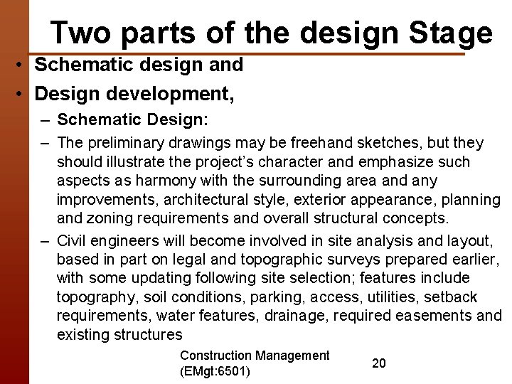 Two parts of the design Stage • Schematic design and • Design development, –