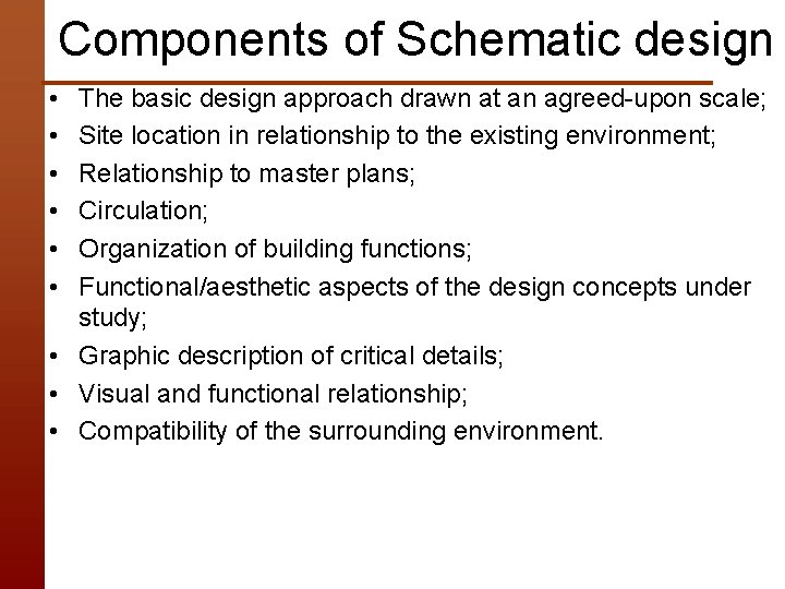Components of Schematic design • • • The basic design approach drawn at an