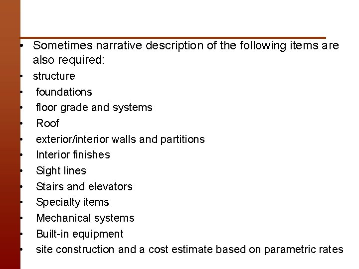  • Sometimes narrative description of the following items are also required: • structure