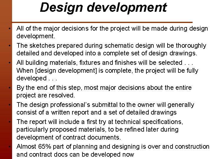 Design development • All of the major decisions for the project will be made