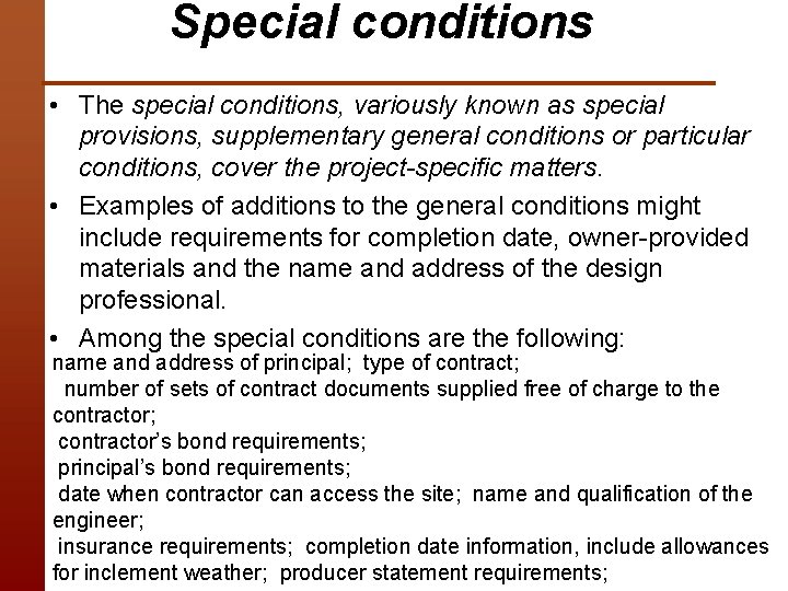 Special conditions • The special conditions, variously known as special provisions, supplementary general conditions