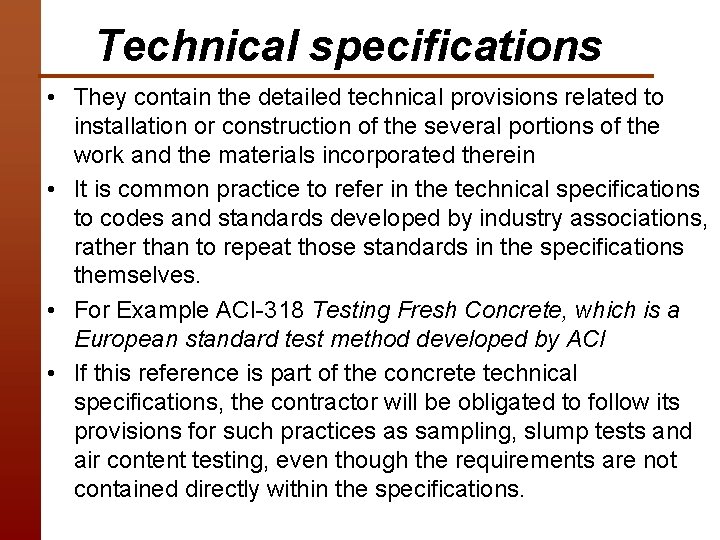Technical specifications • They contain the detailed technical provisions related to installation or construction