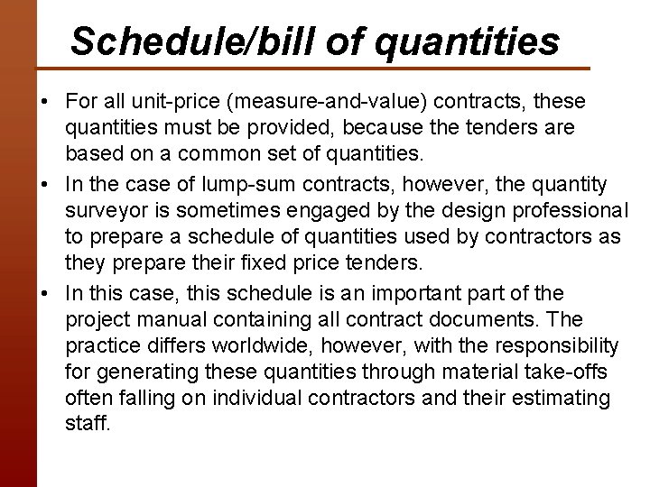 Schedule/bill of quantities • For all unit-price (measure-and-value) contracts, these quantities must be provided,