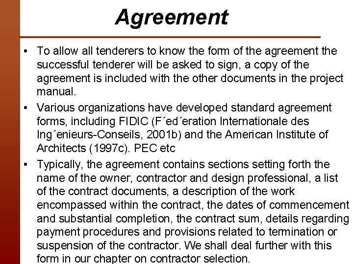 Agreement • To allow all tenderers to know the form of the agreement the