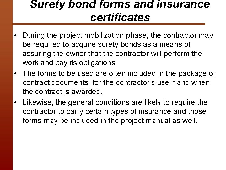 Surety bond forms and insurance certificates • During the project mobilization phase, the contractor