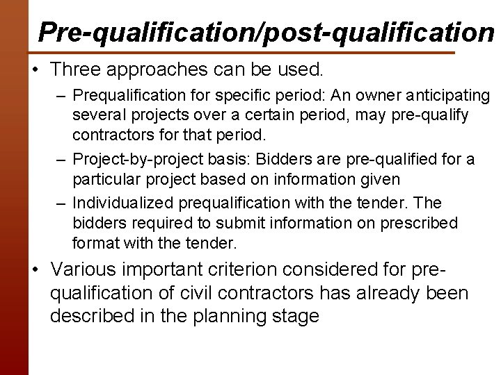 Pre-qualification/post-qualification • Three approaches can be used. – Prequalification for specific period: An owner Pre-qualification/post-qualification • Three approaches can be used. – Prequalification for specific period: An owner