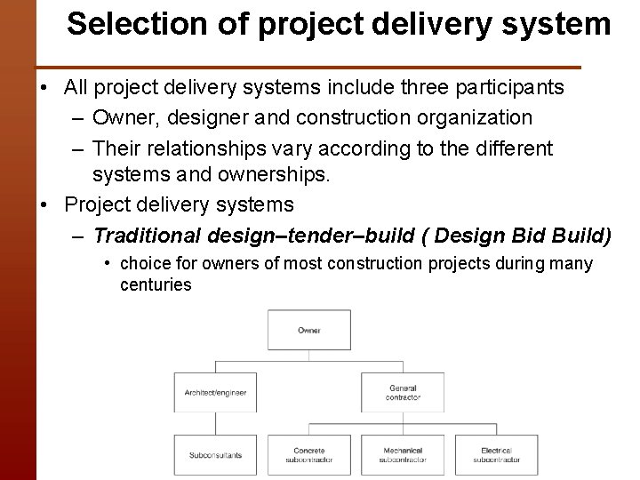 Selection of project delivery system • All project delivery systems include three participants –