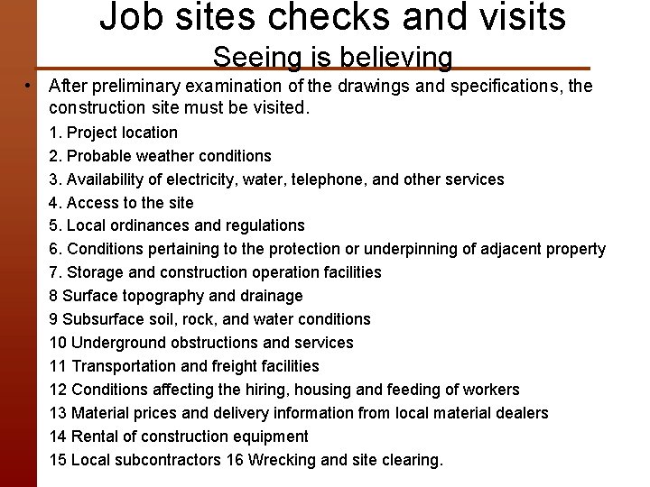 Job sites checks and visits Seeing is believing • After preliminary examination of the